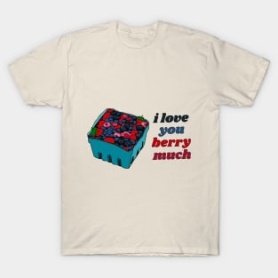 I Love You Berry Much T-Shirt